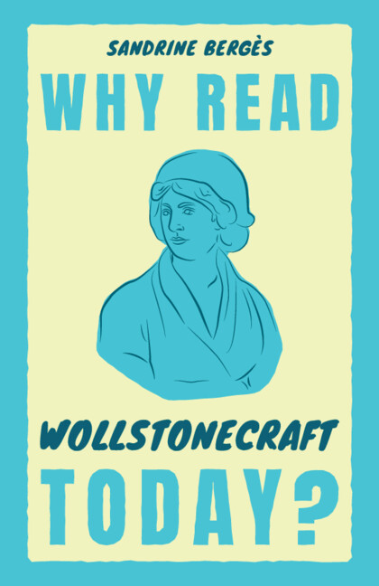 Sandrine Berges, Why Read Wollstonecraft Today?